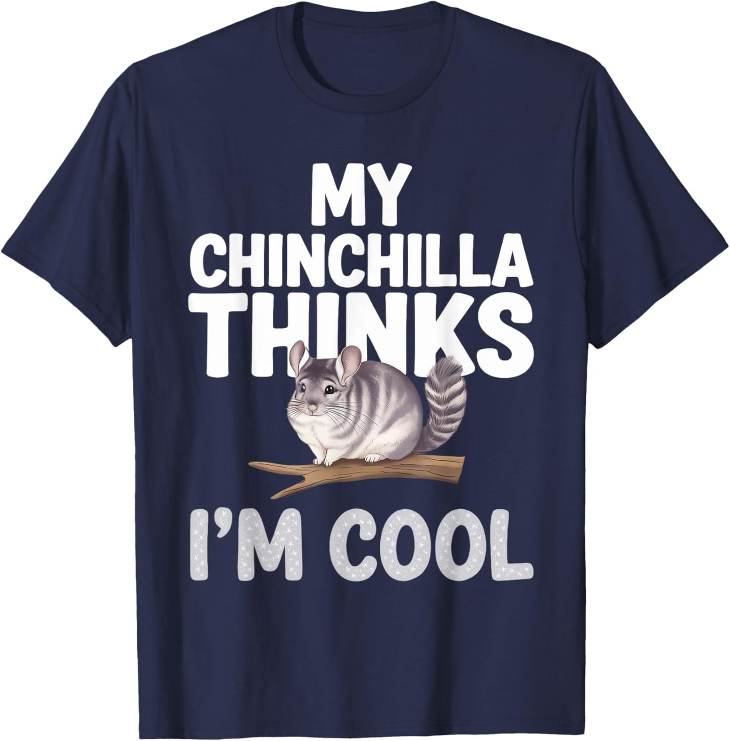 Chinchilla Thinks I'm Cool Chinchilla T-Shirt - T-Shirt | Navy