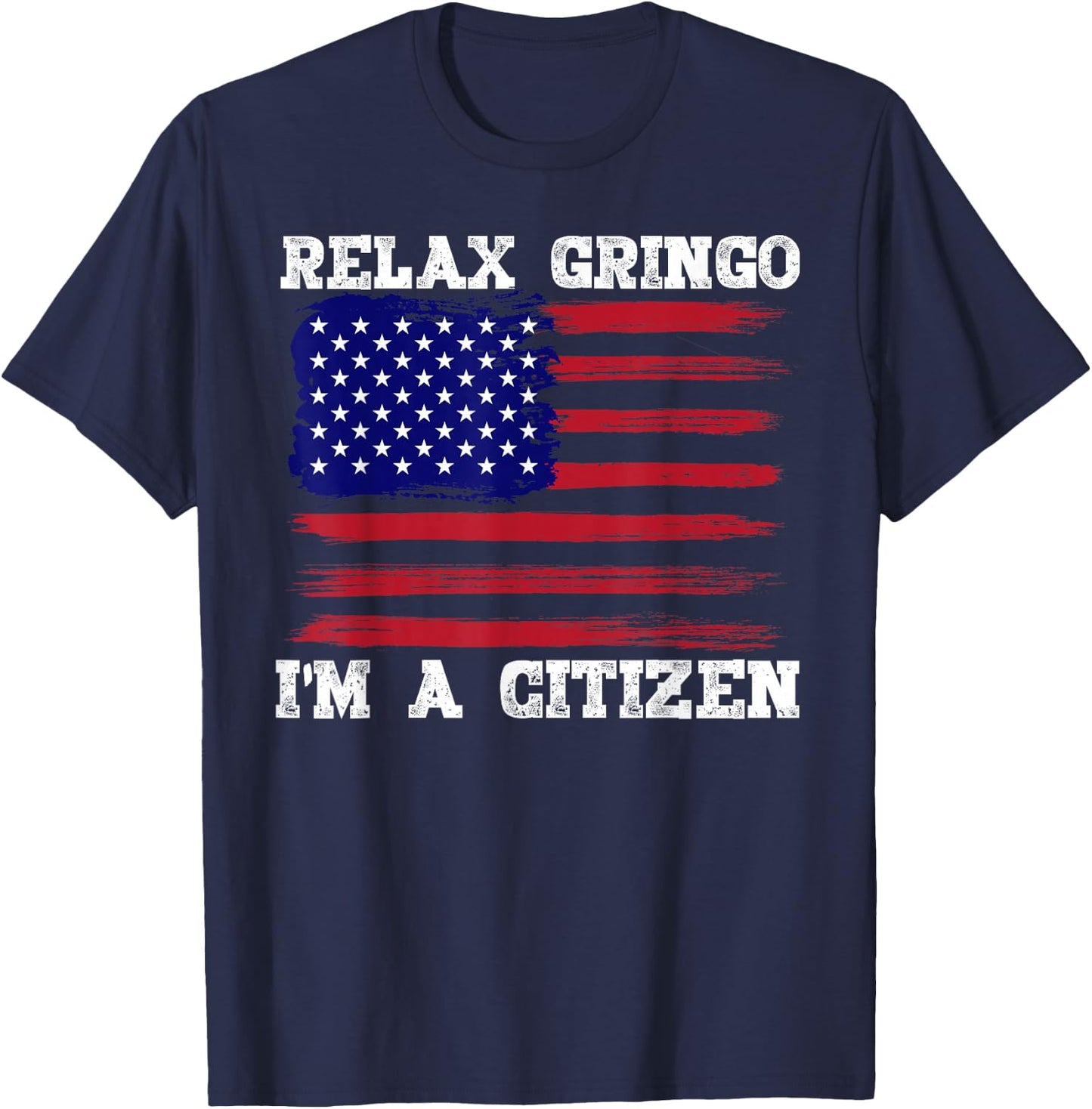 Relax Gringo, I'm a USA Citizen Funny T-Shirt - T-Shirt | Navy