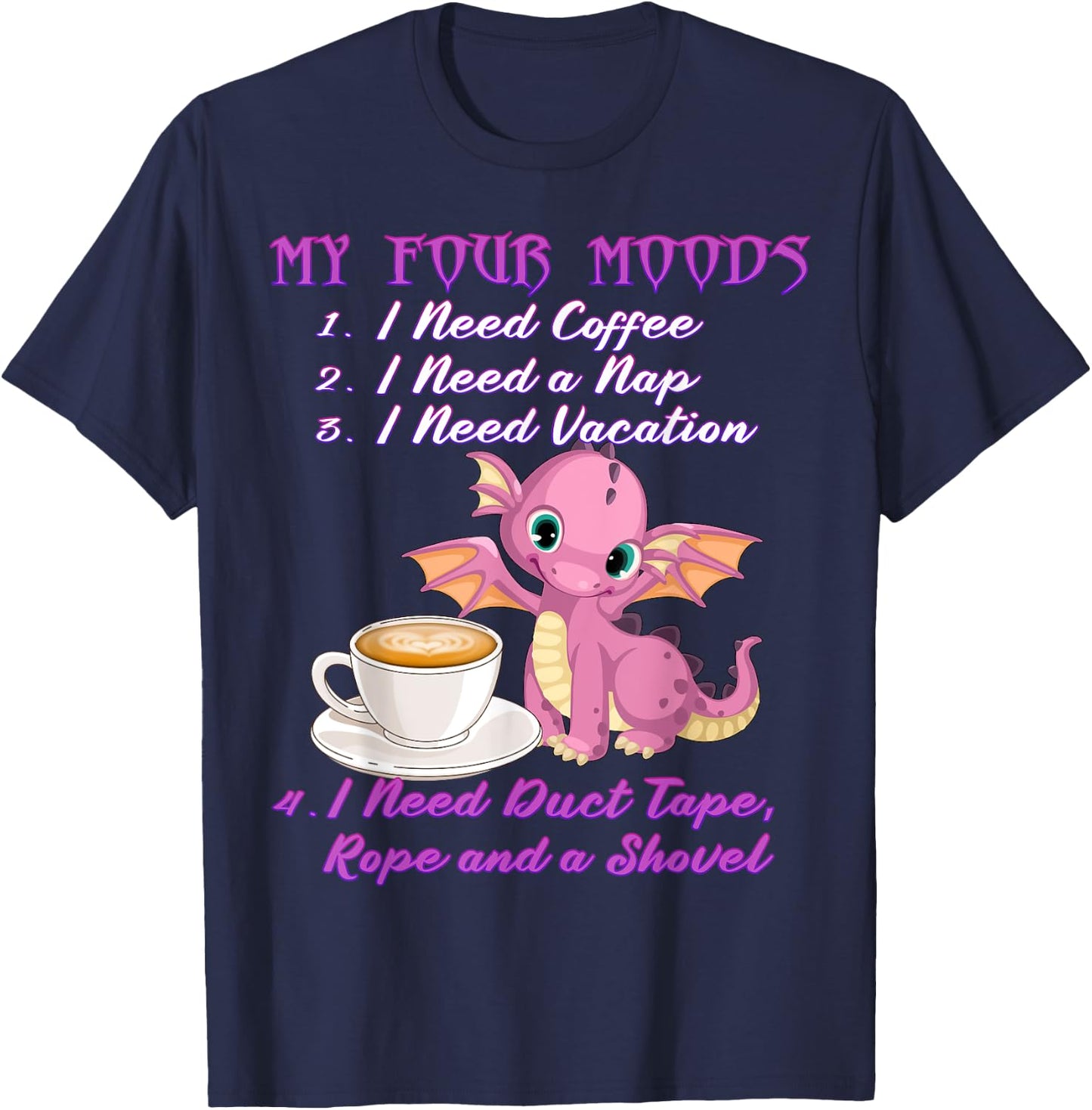 My Four Moods Coffee and Dragon I Need Coffee T-Shirt - T-Shirt | Navy