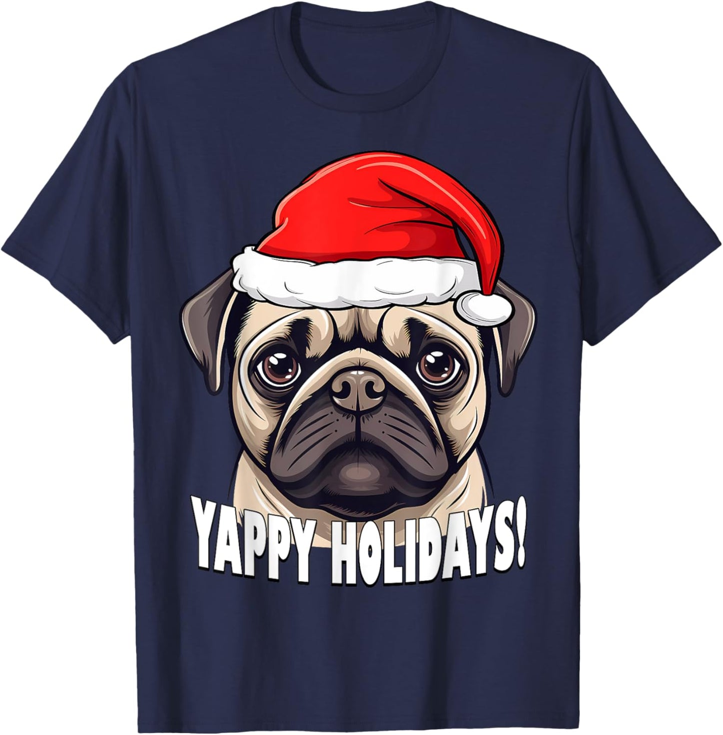Christmas Pug Yappy Holidays Funny Puppy Dog Men Women Kids T-Shirt - T-Shirt | Navy