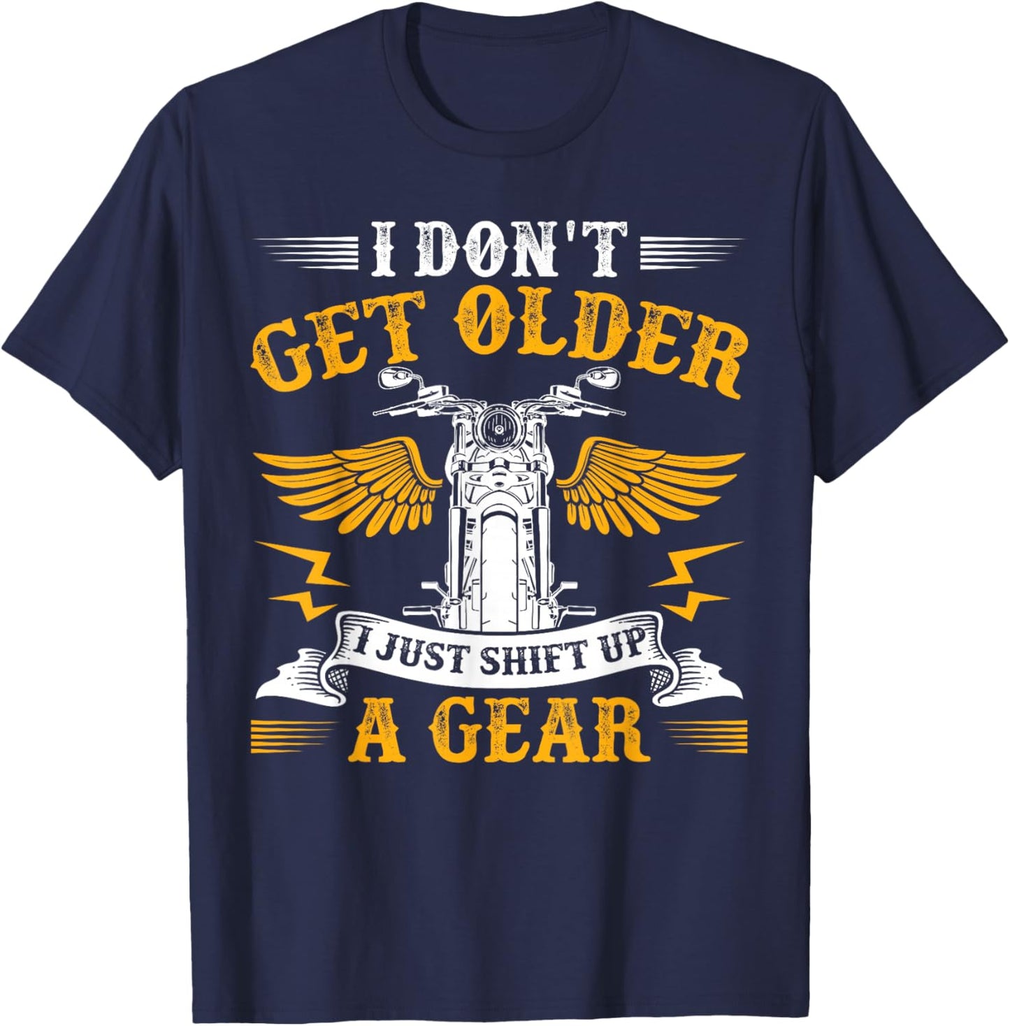 Bikers Don'T Get Older Motorcycle Funny Biker T-Shirt - T-Shirt | Navy