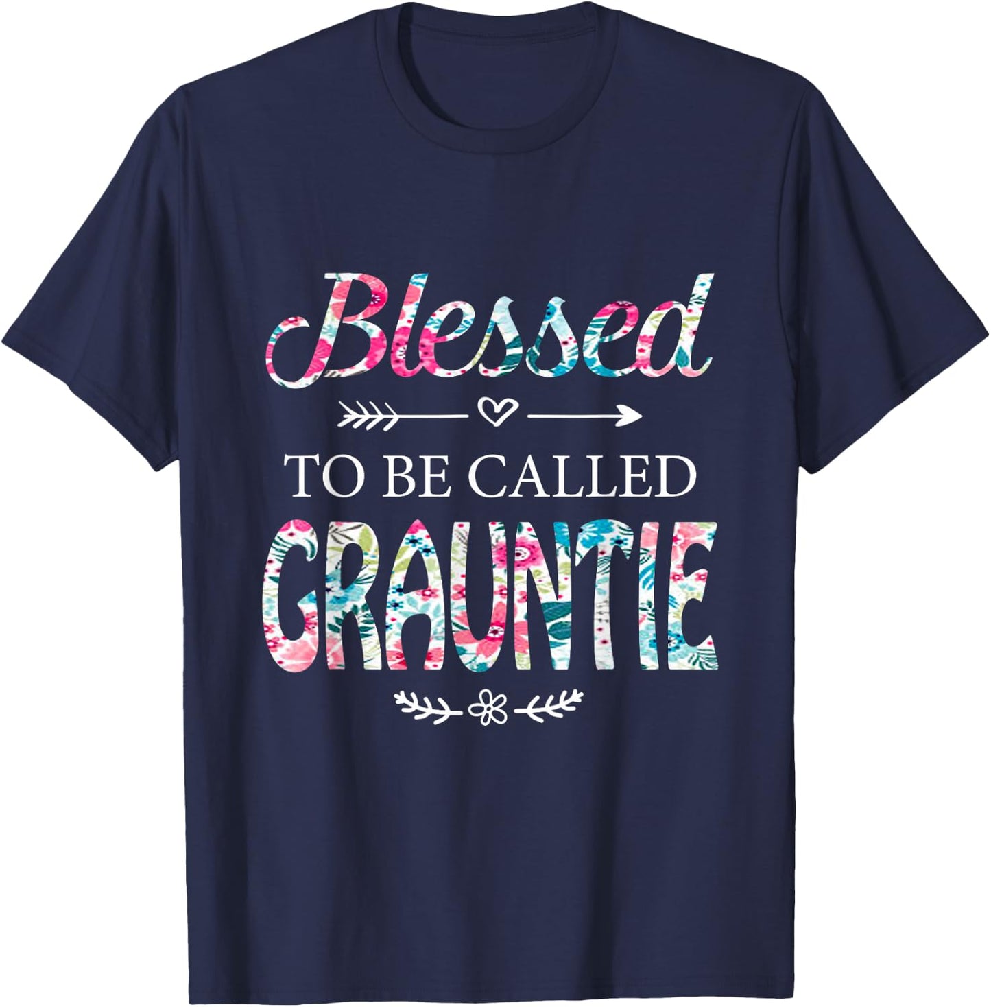 Blessed To Be Called GRAUNTIE Gift GRAUNTIE T-Shirt - T-Shirt | Navy
