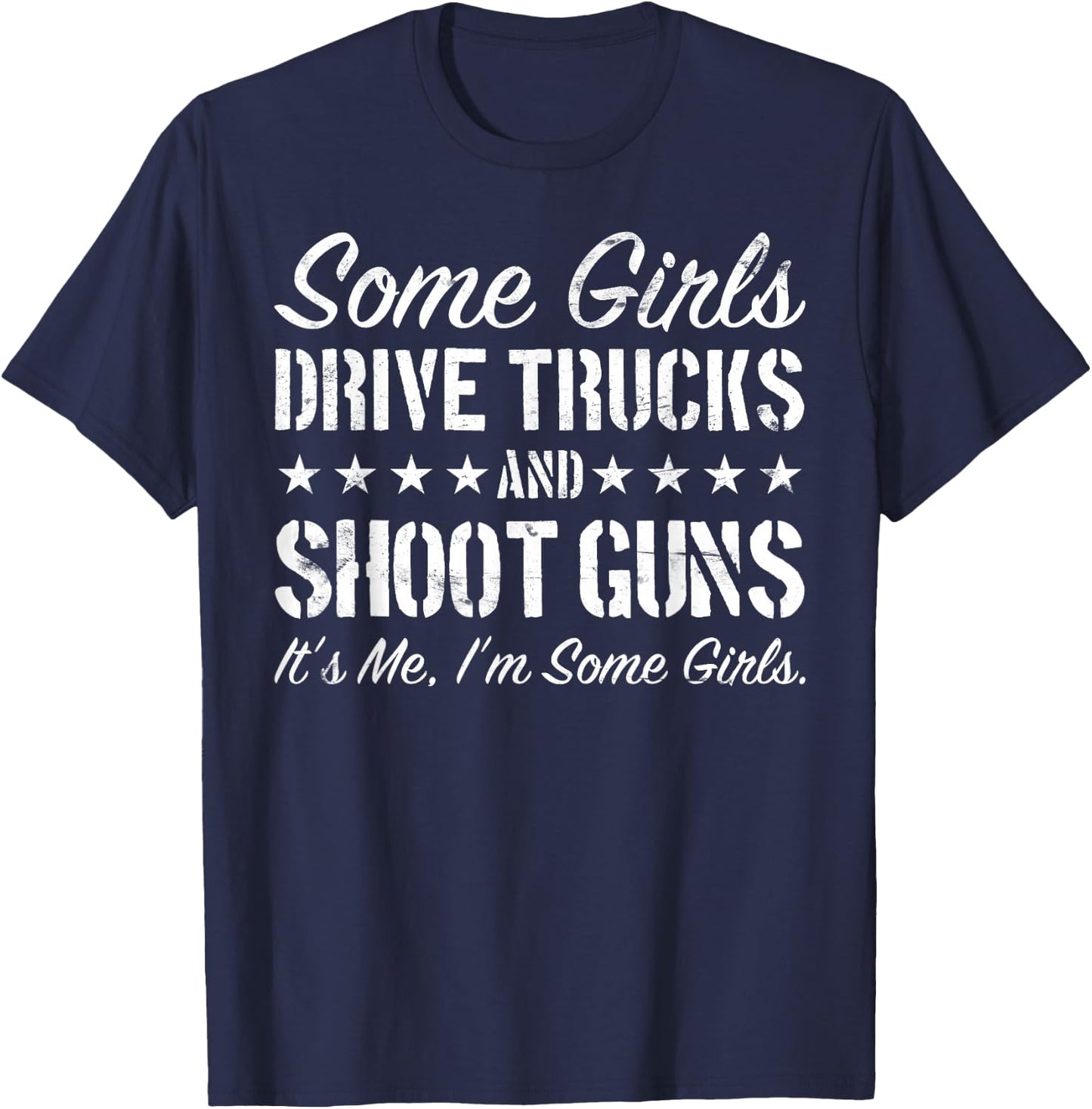 Some Girls Drive Trucks And Shoot Guns Funny Gift Girls T-Shirt - T-Shirt | Navy