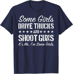 Some Girls Drive Trucks And Shoot Guns Funny Gift Girls T-Shirt - T-Shirt | Navy