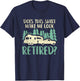 Does This Shirt Make Me Look Retired Funny Retirement Plan T-Shirt - T-Shirt | Navy