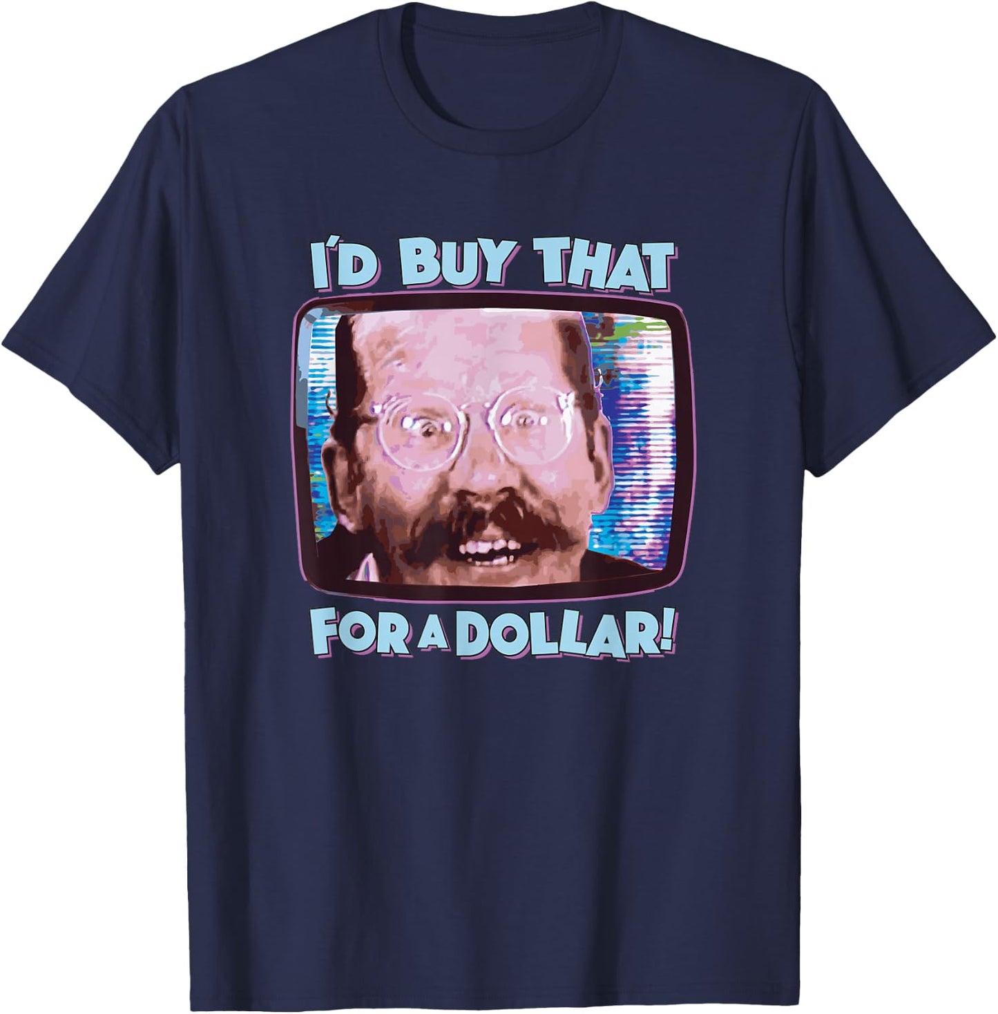 Coolest Shirts On Earth - I'd Buy That for a Dollar! - Funny Sci-Fi 80's Future Humor T-Shirt - T-Shirt | Navy
