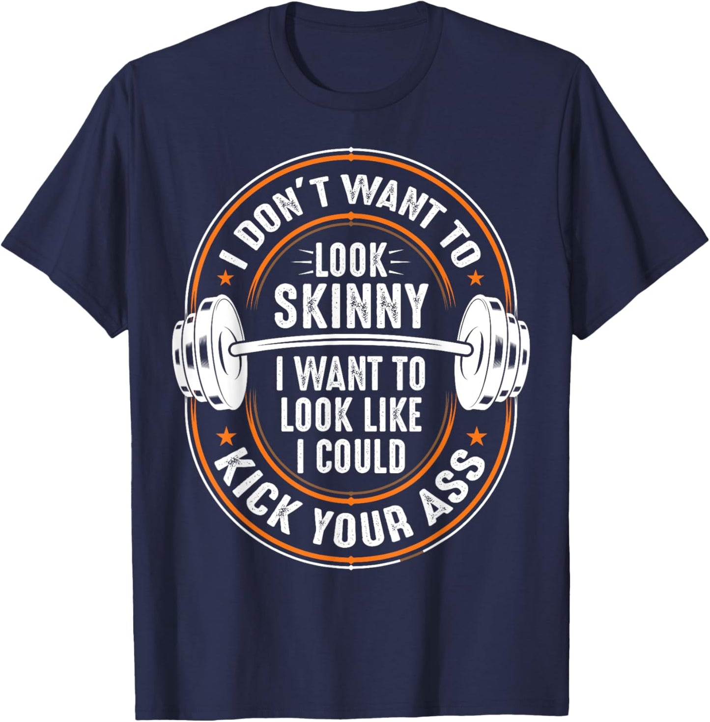 Gym & Workout - I Dont Want To Look Skinny T-Shirt - T-Shirt | Navy