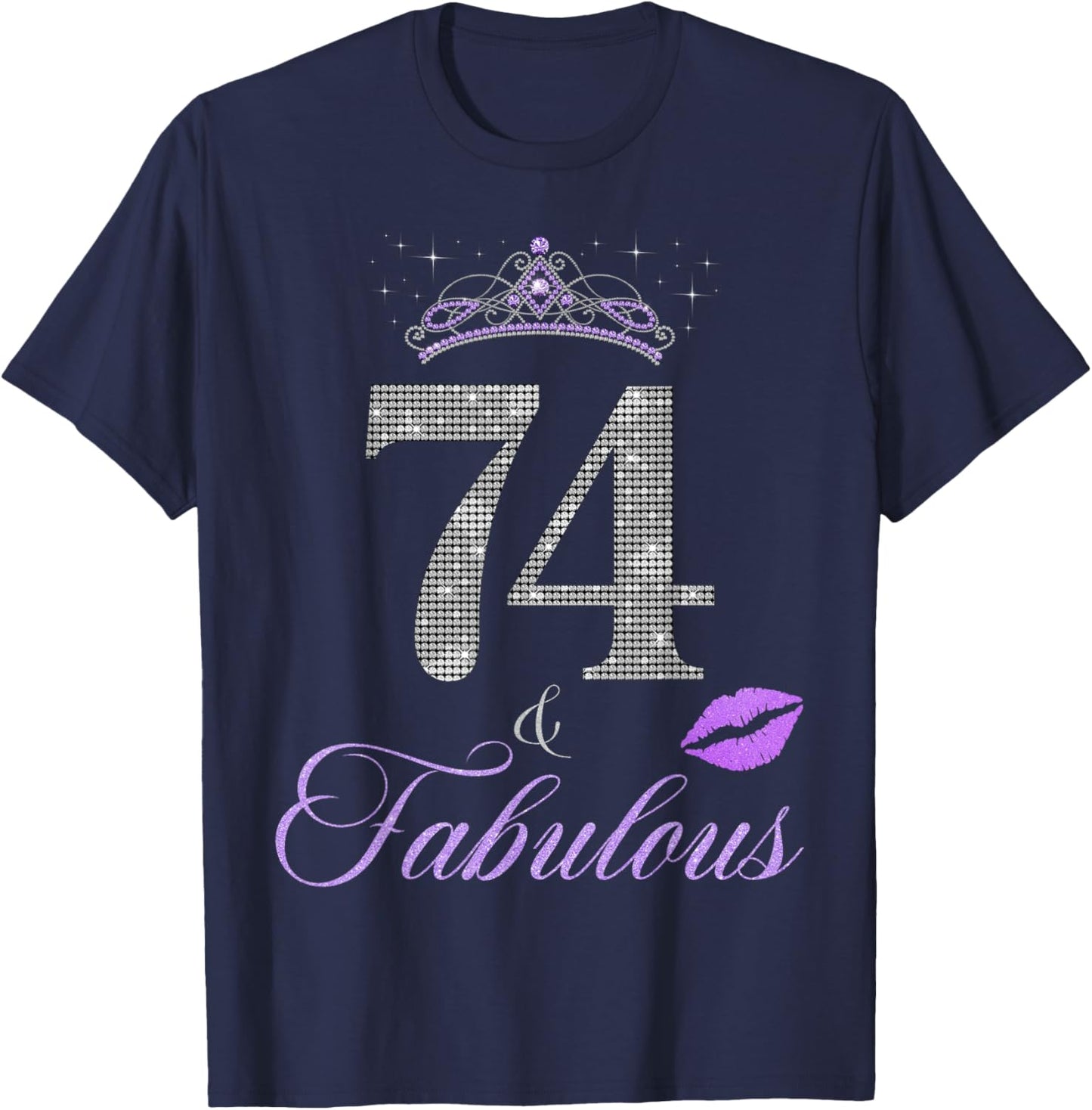 74 & Fabulous 74 Years old 74th Birthday Crown Lips Stars T-Shirt - T-Shirt | Navy