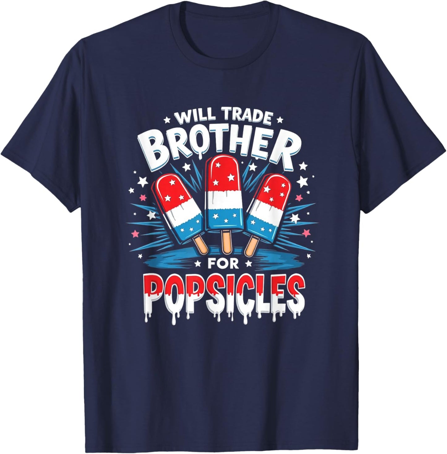 Will Trade Brother For Popsicles Boys Girls Kids 4th of July T-Shirt - T-Shirt | Navy