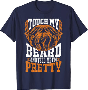 Touch my beard and tell me I'm pretty Beard Lover T-Shirt - T-Shirt | Navy