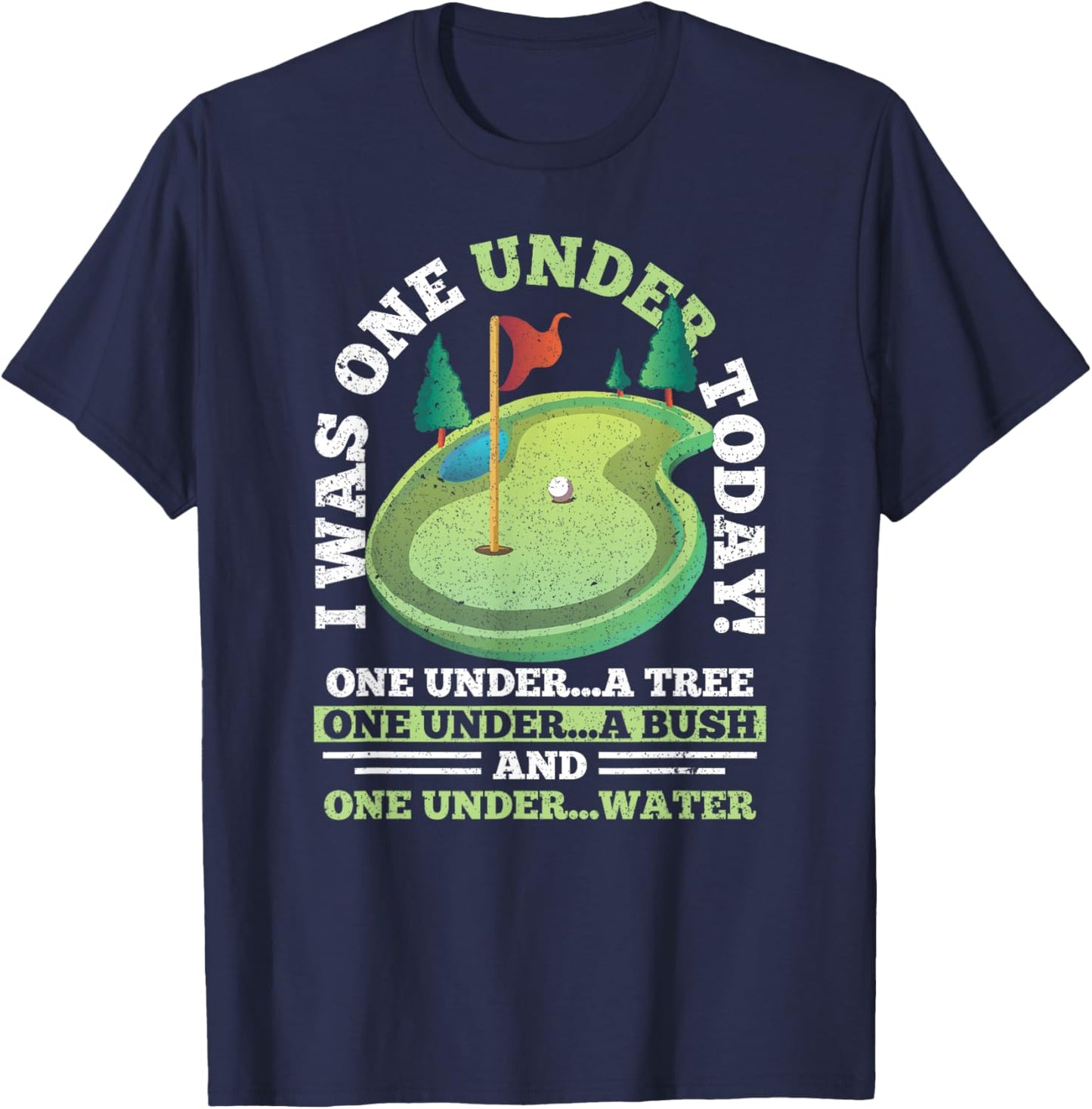 I Was One Under Today Golf Golfer Golfing T-Shirt - T-Shirt | Navy