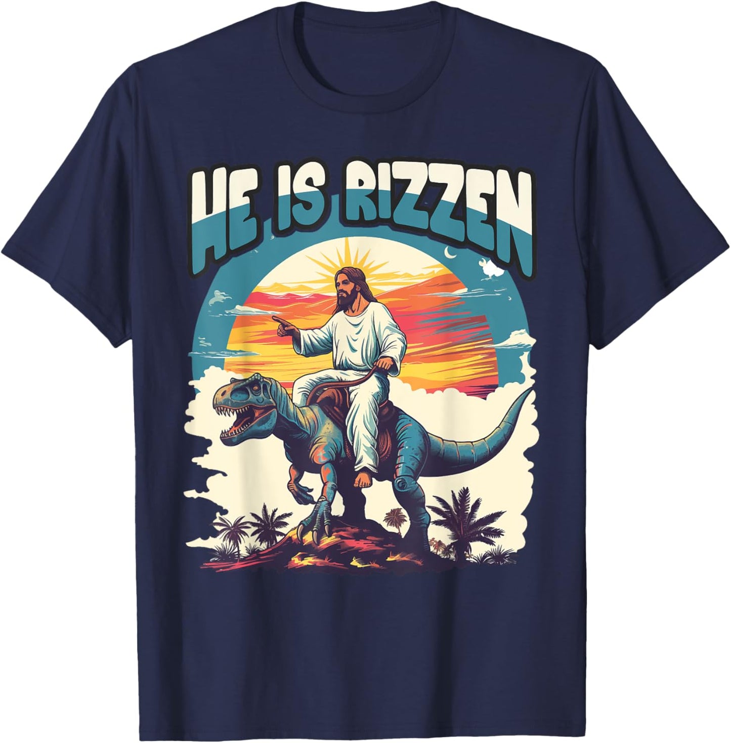 He Is Rizzen Jesus He Has Rizzen Jesus T-Shirt - T-Shirt | Navy