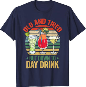 Old and Tired but Down to Day Drink Funny Drinking Retro T-Shirt - T-Shirt | Navy