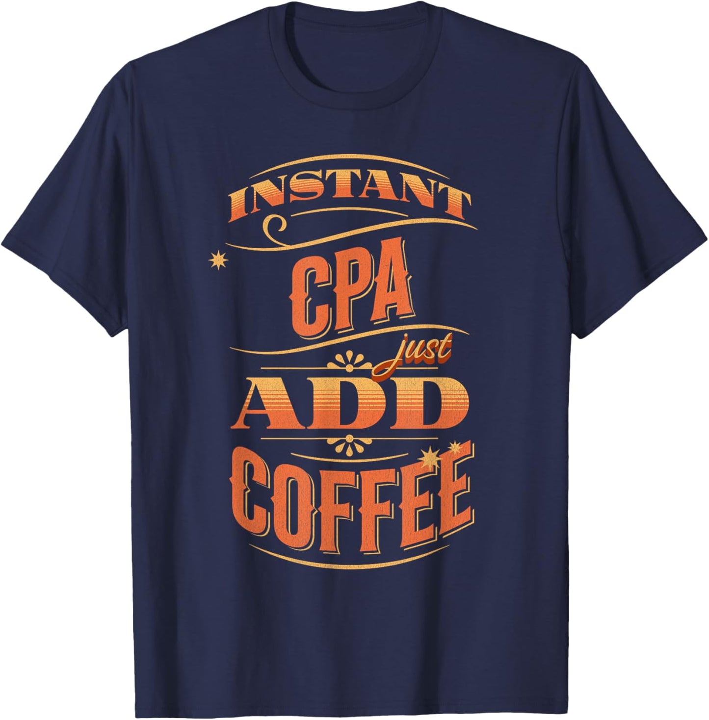 Instant CPA Just Add Coffee T-Shirt - T-Shirt | Navy