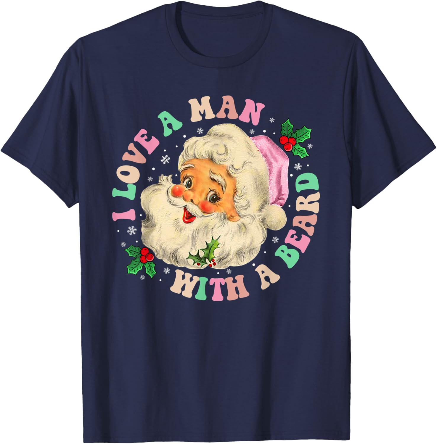 I Love A Man With A Beard Retro Christmas Santa Lovers T-Shirt - T-Shirt | Navy