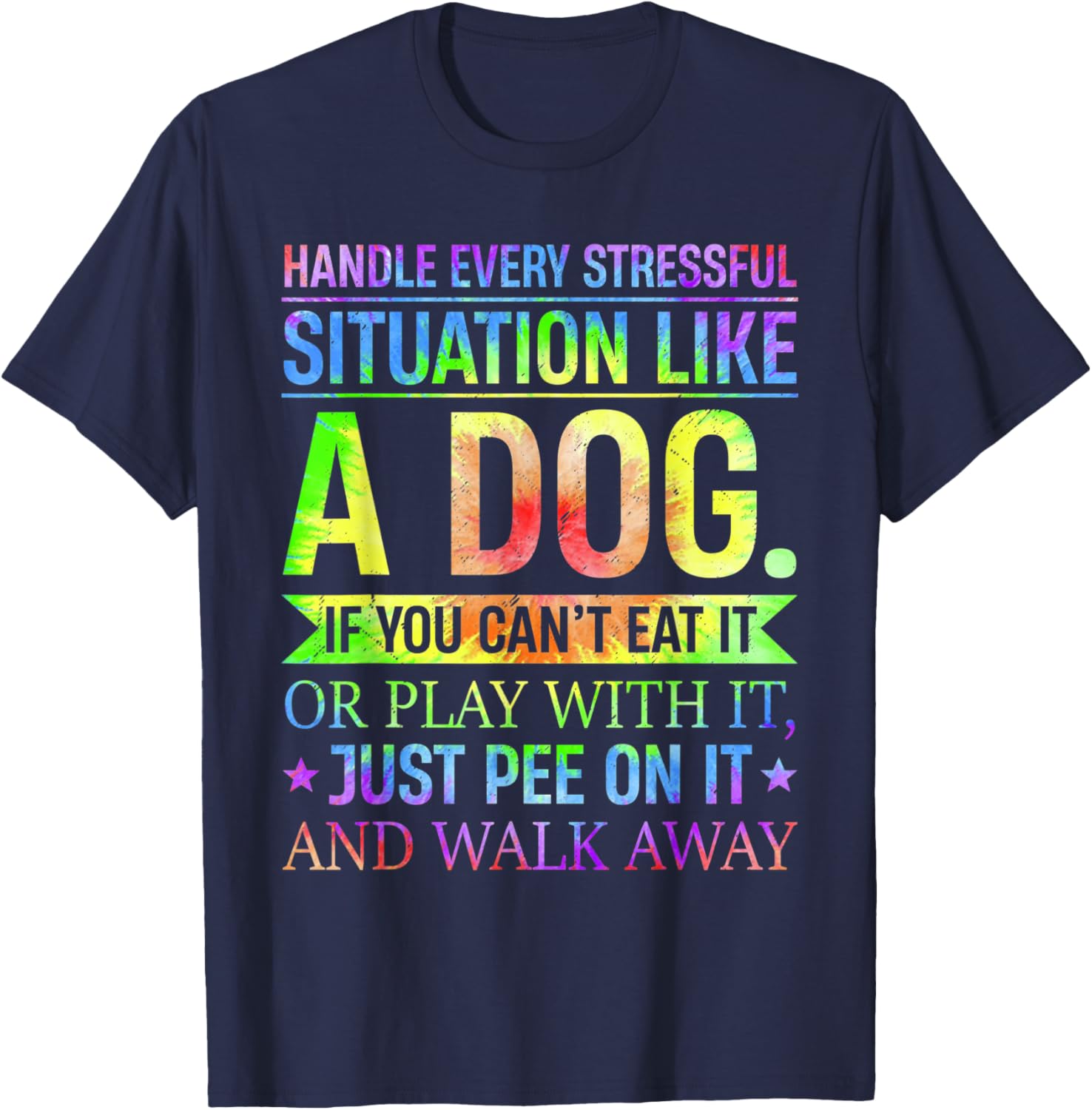 I Handle Every Stressful Situation Funny Like A Dog T-Shirt - T-Shirt | Navy