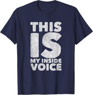 This is my Inside Voice Sarcastic Ironic Funny Loud Mouth T-Shirt - T-Shirt | Navy