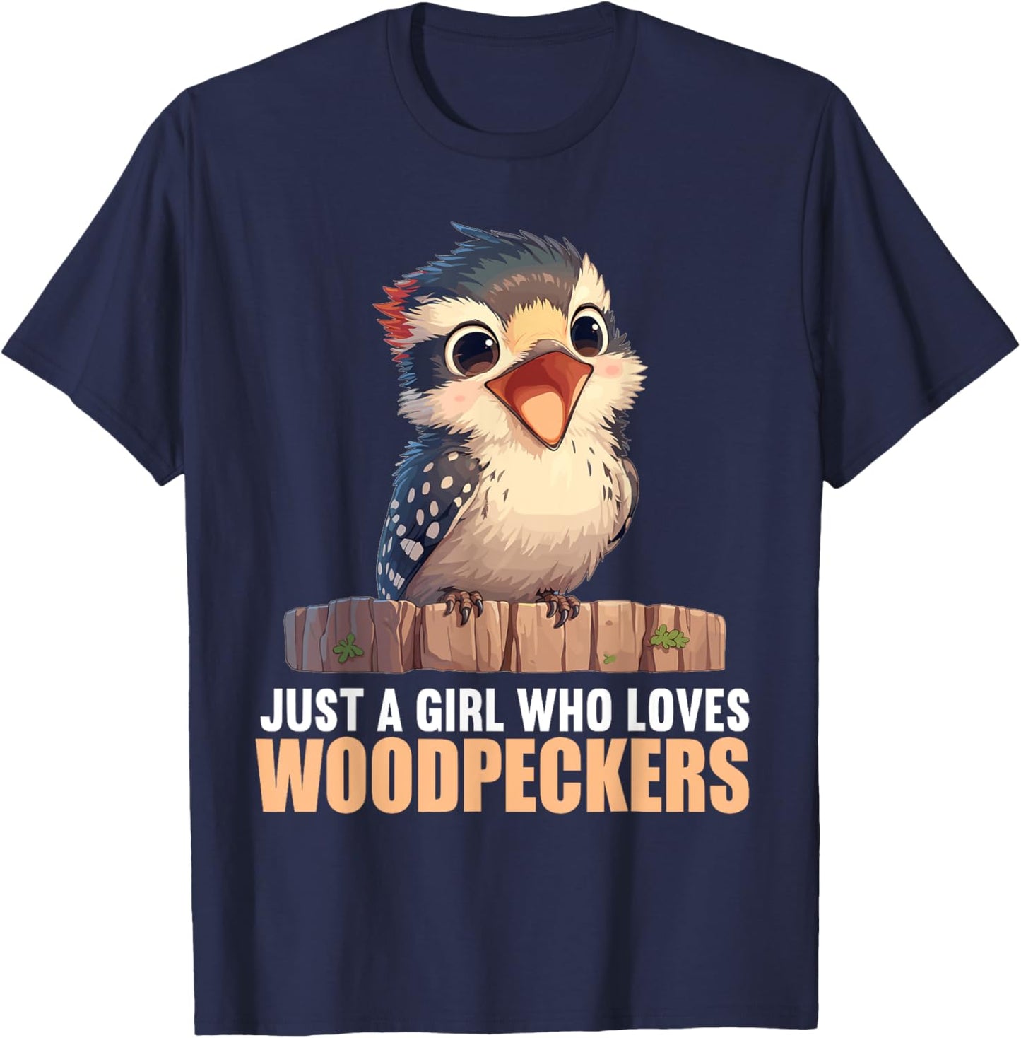 Just a Girl who loves Woodpeckers. Woodpeckers Woodpecker T-Shirt - T-Shirt | Navy
