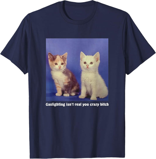 Gaslighting Isn't Real You Crazy B.I.T.C.H Funny Cat Lover Women T-Shirt - T-Shirt | Navy