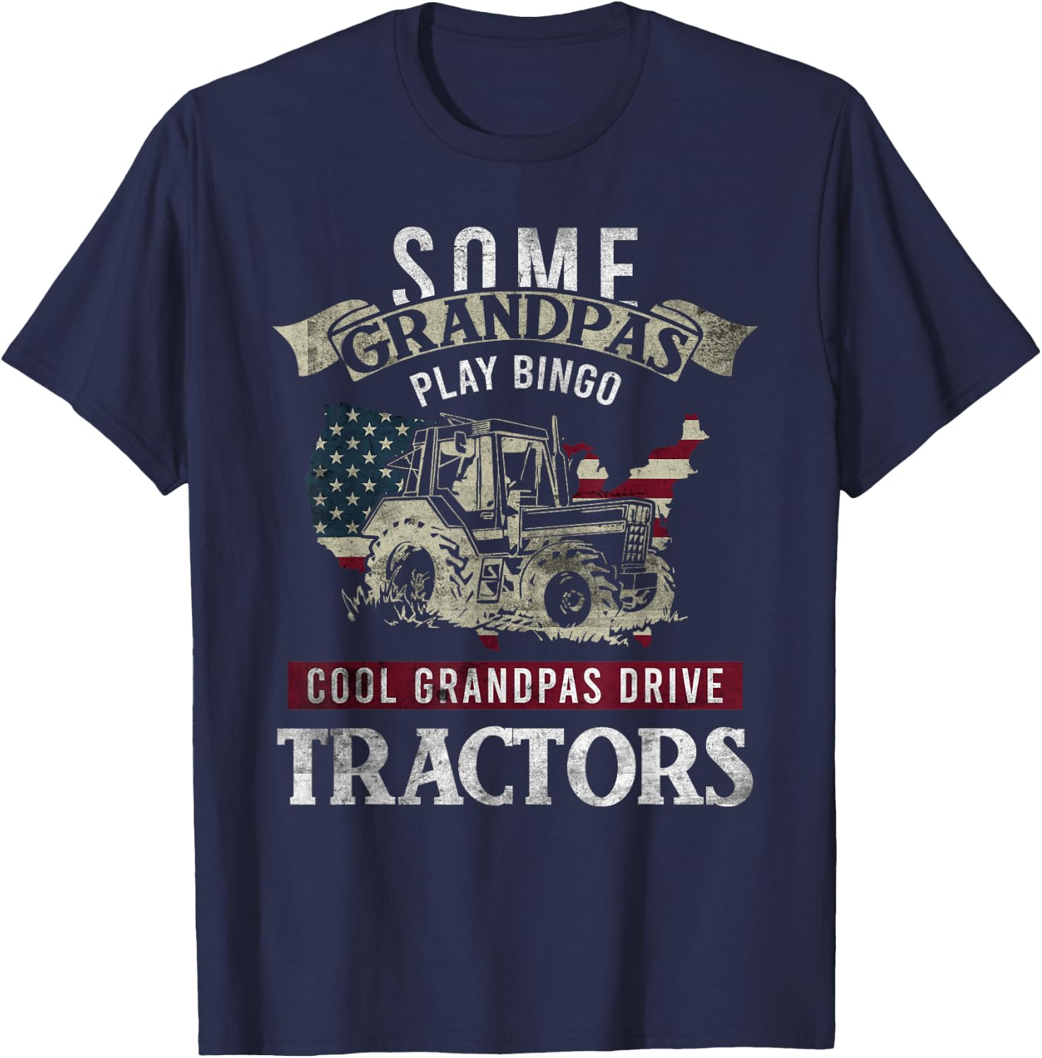 Some Grandpas Play Bingo Cool Grandpas Drive Tractors Quote T-Shirt - T-Shirt | Navy