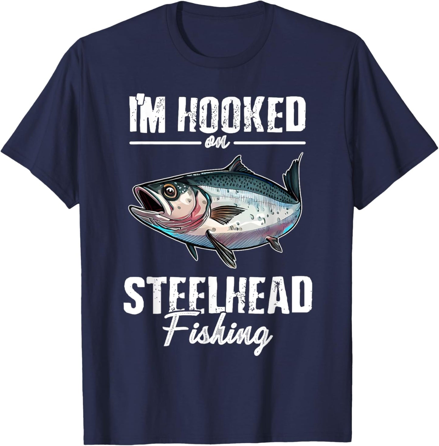 I'm Hooked at Steelhead Fishing Design for Anglers T-Shirt - T-Shirt | Navy