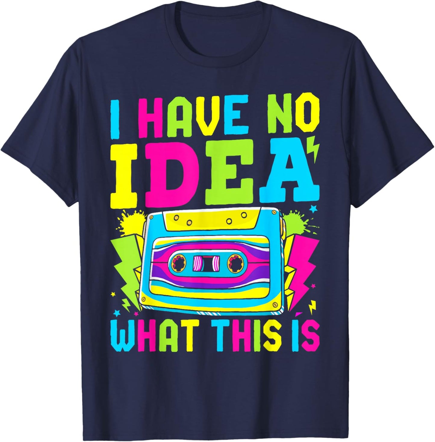 I Have No Idea What This Is Men Women Kid 70s 80s 90s Outfit T-Shirt - T-Shirt | Navy