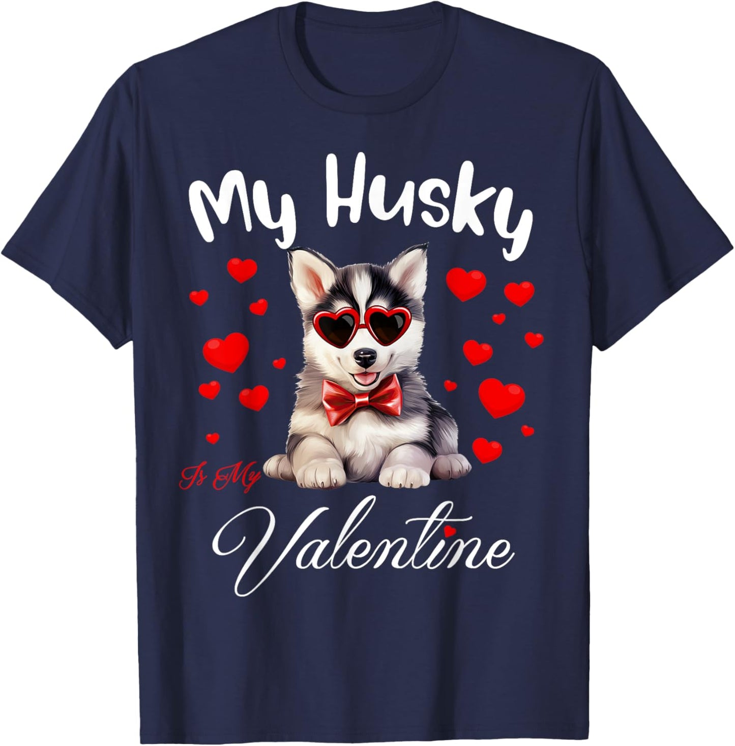 My Husky Is My Valentine Puppy Lover Valentine's Day T-Shirt - T-Shirt | Navy