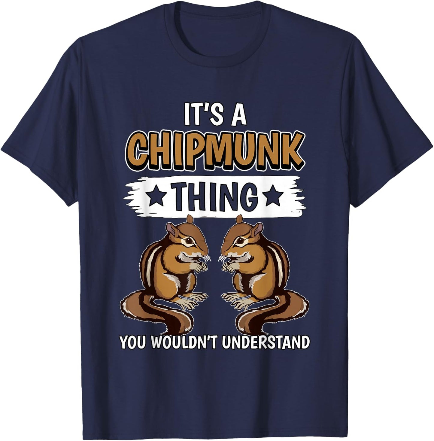 Chipmunks Quote Rodent It's A Chipmunk Thing Chipmunk T-Shirt - T-Shirt | Navy