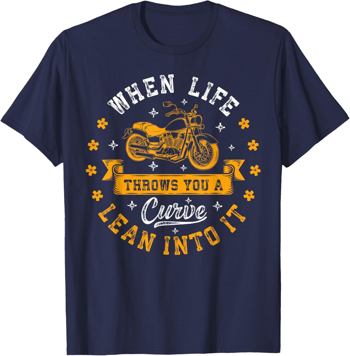 Bikers When Life Throws You A Curve Lean Into It Motorcycle T-Shirt - T-Shirt | Navy