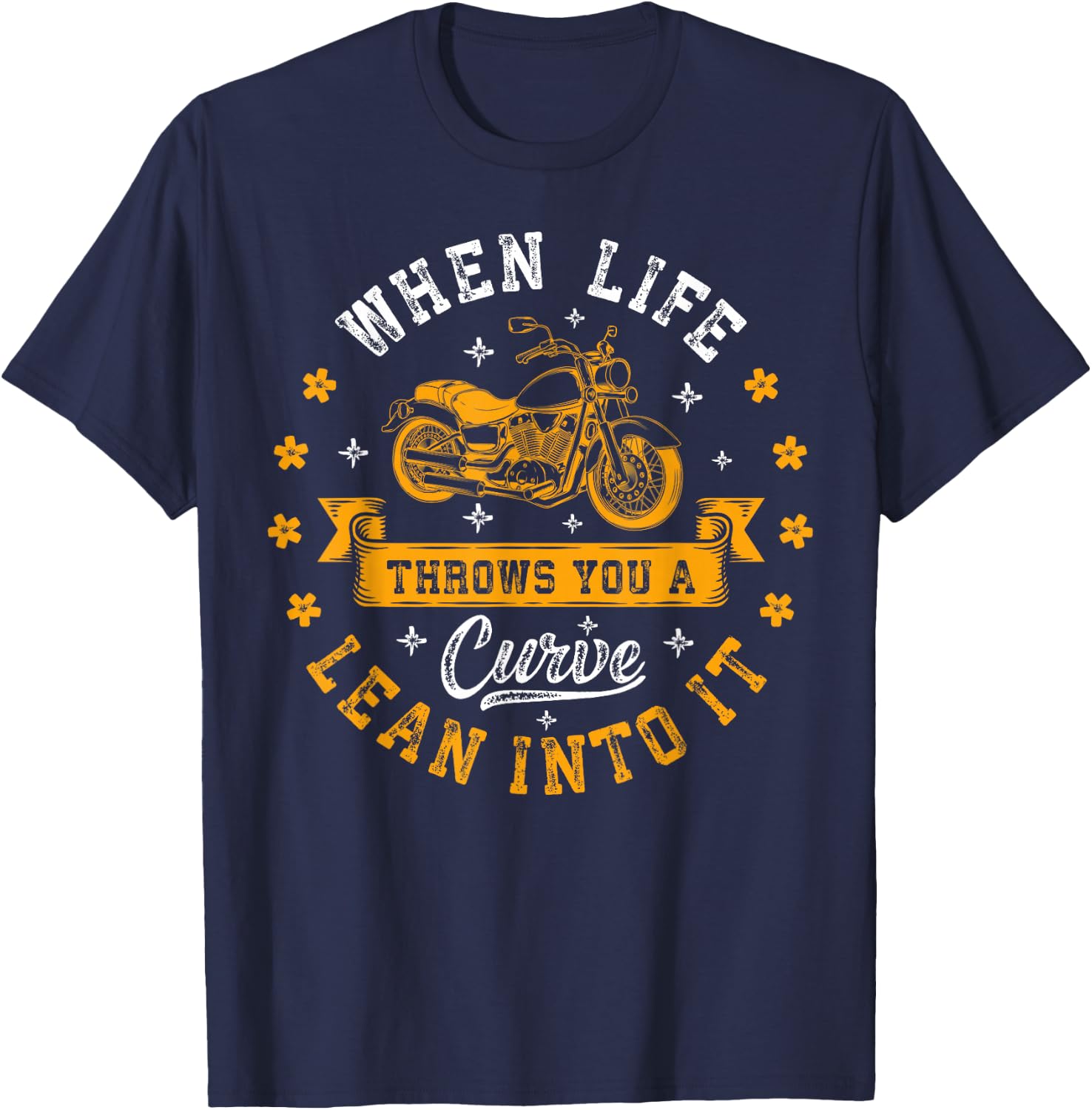 Bikers When Life Throws You A Curve Lean Into It Motorcycle T-Shirt - T-Shirt | Navy