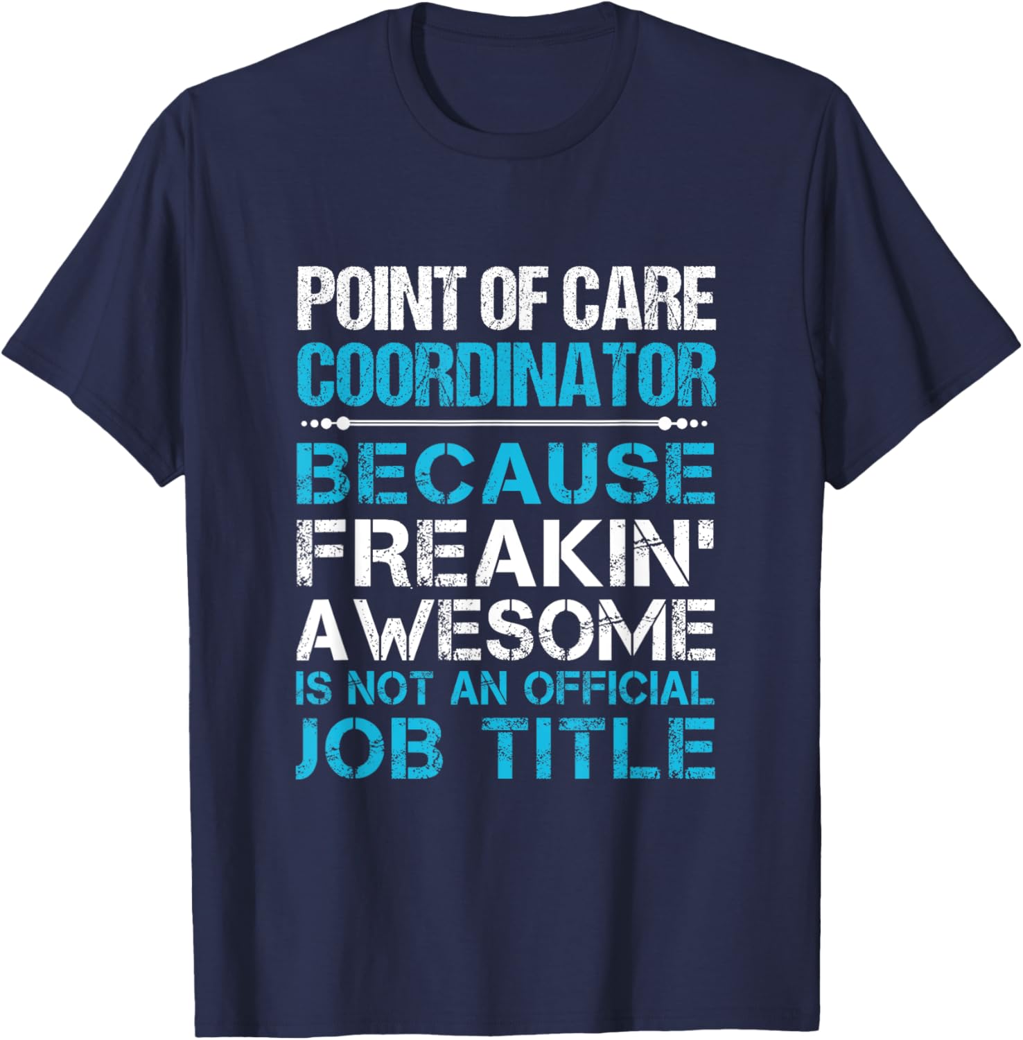 Point Of Care Coordinator - Freaking Awesome T-Shirt - T-Shirt | Navy