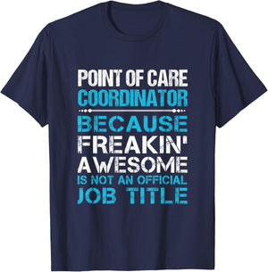 Point Of Care Coordinator - Freaking Awesome T-Shirt - T-Shirt | Navy
