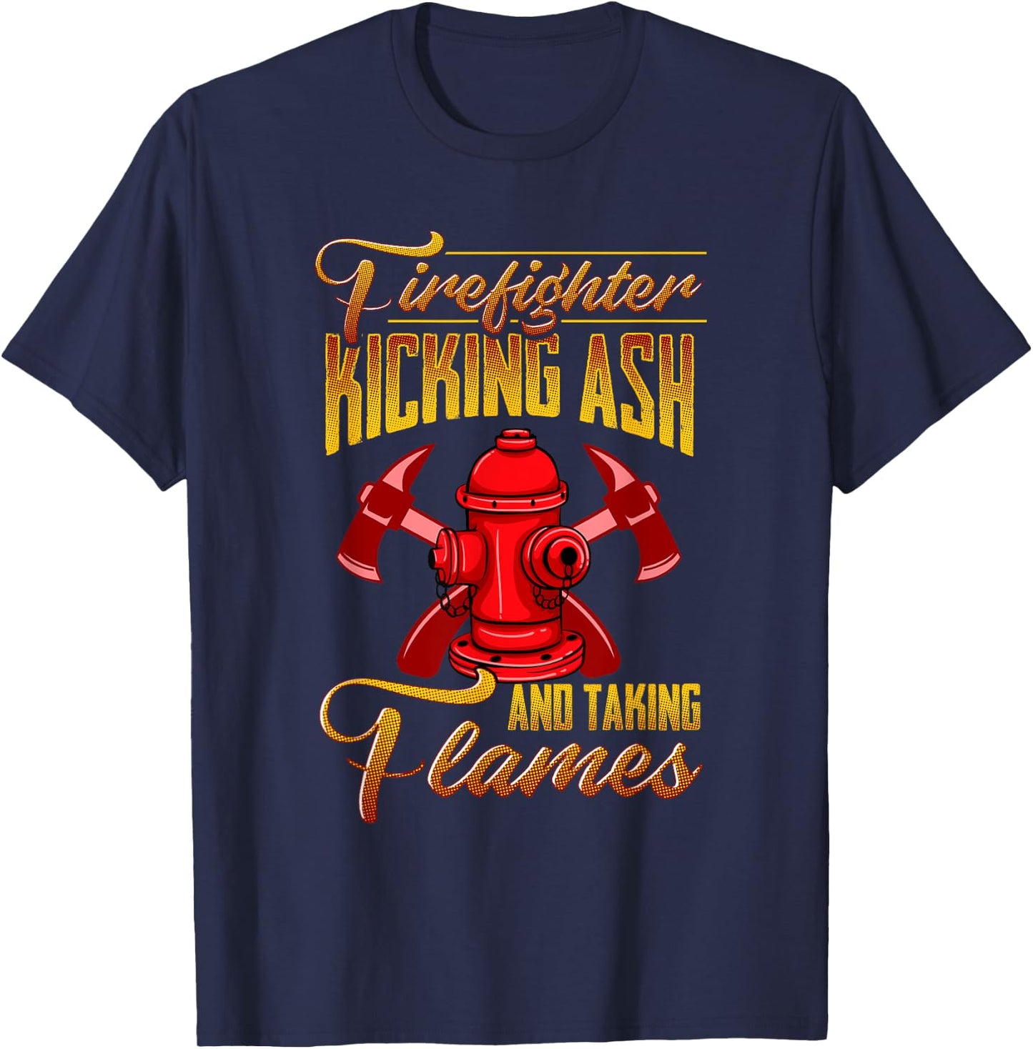 Fireman Gift Fun Firefighter Kickin Ash Thin Red Line Pride T-Shirt - T-Shirt | Navy