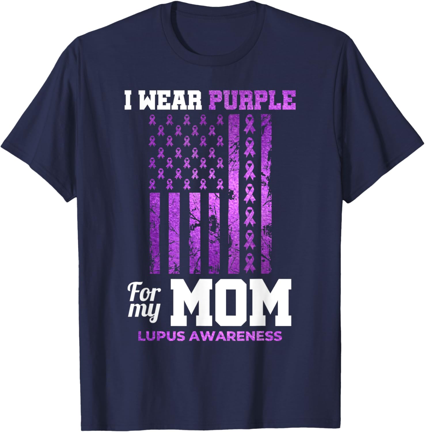 I Wear Purple For My Mom - Lupus Awareness Ribbon Support T-Shirt - T-Shirt | Navy
