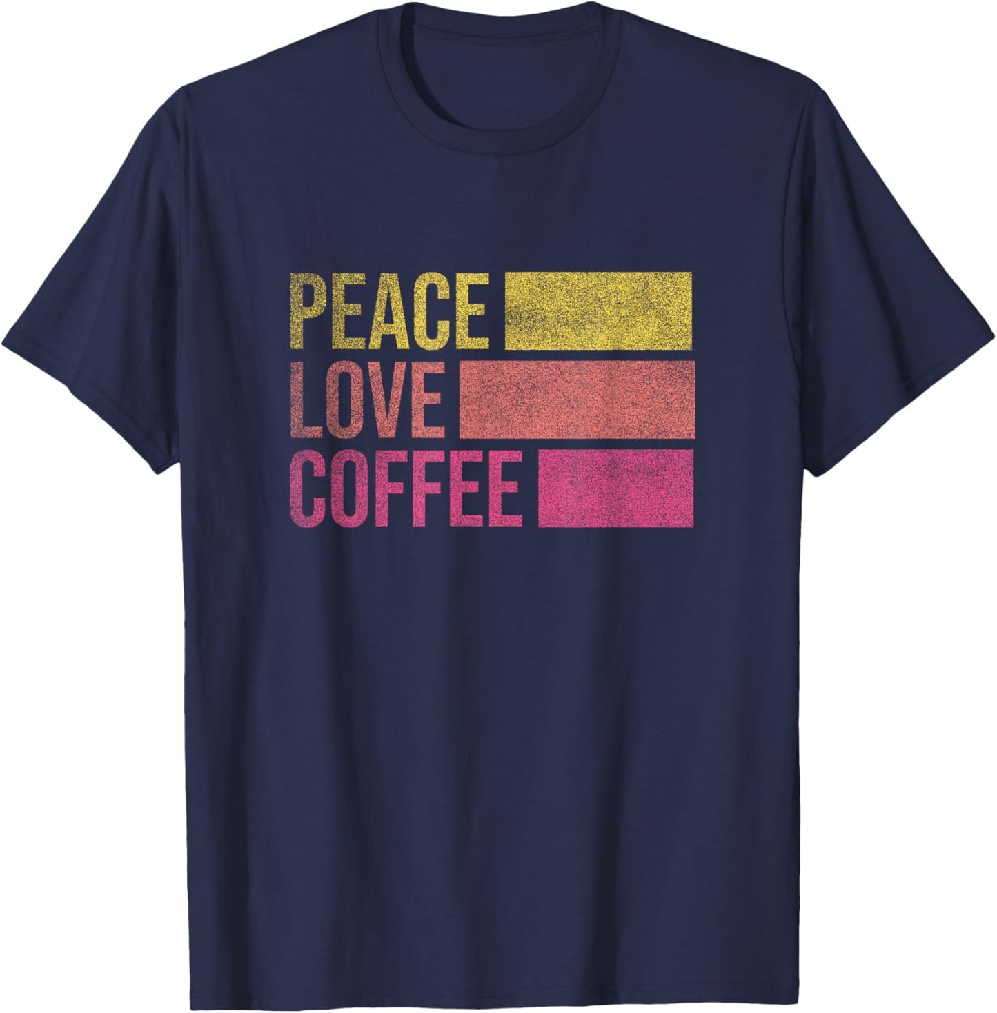 Drink Coffee Peace Love Coffee Shirt Coffee Lover Gifts T-Shirt - T-Shirt | Navy