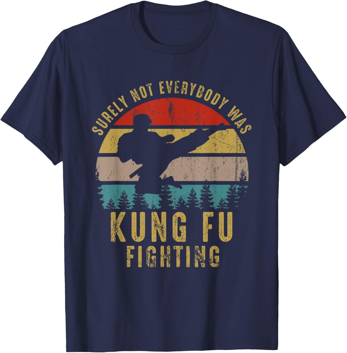 Surely Not Everybody Was Kung Fu Fighting Shirt Vintage Men T-Shirt - T-Shirt | Navy