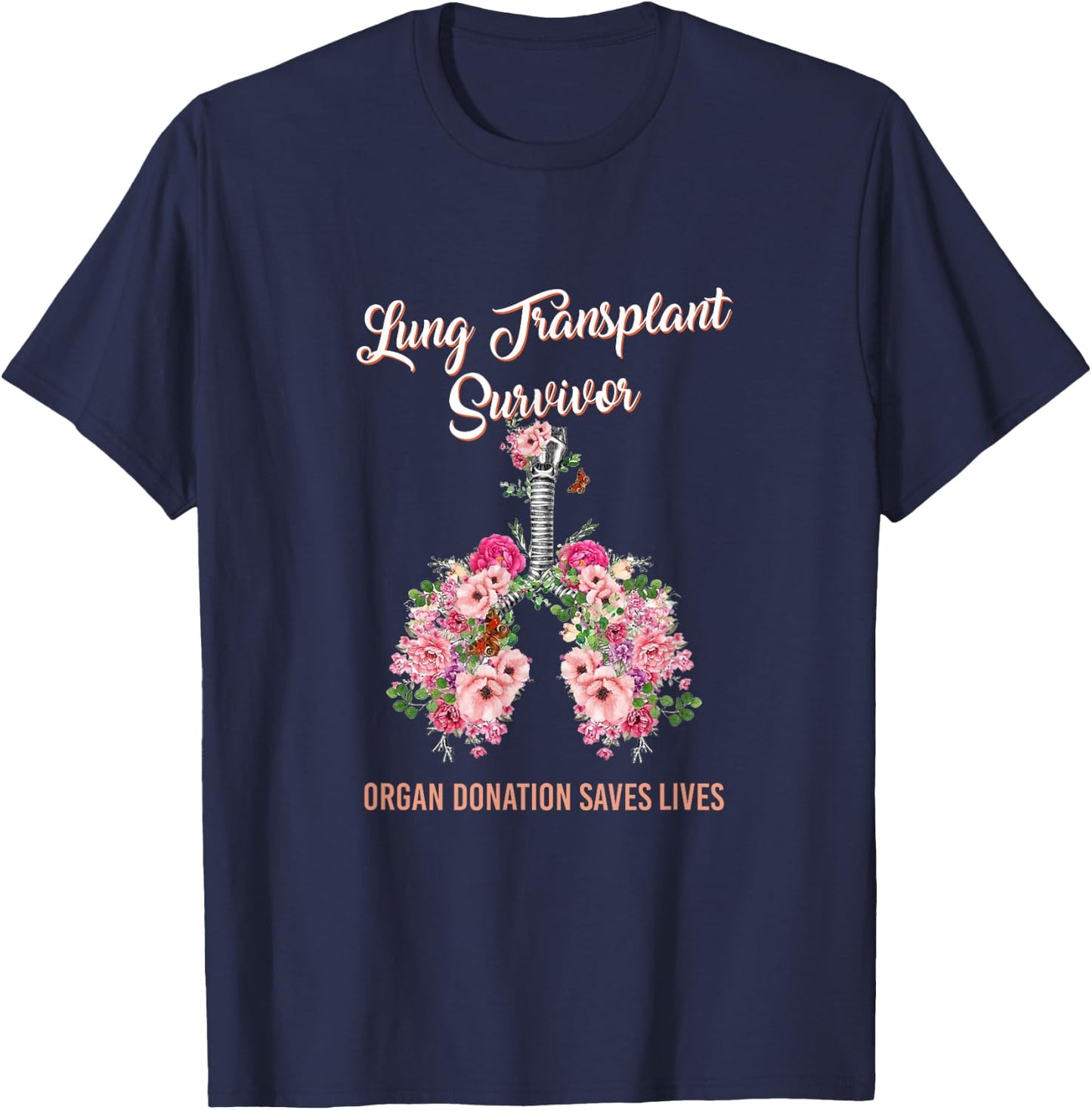 Lung Transplant Survivor Organ Donation Saves Lives Floral T-Shirt - T-Shirt | Navy