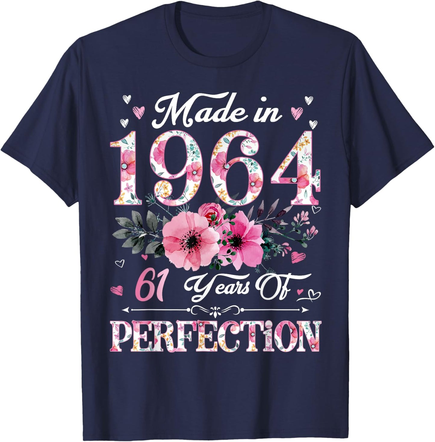61 Year Old Made In 1964 Floral 61st Birthday Gift T-Shirt - T-Shirt | Navy