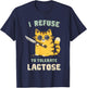 I Refuse To Tolerate Lactose Cat Men Women T-Shirt - T-Shirt | Navy