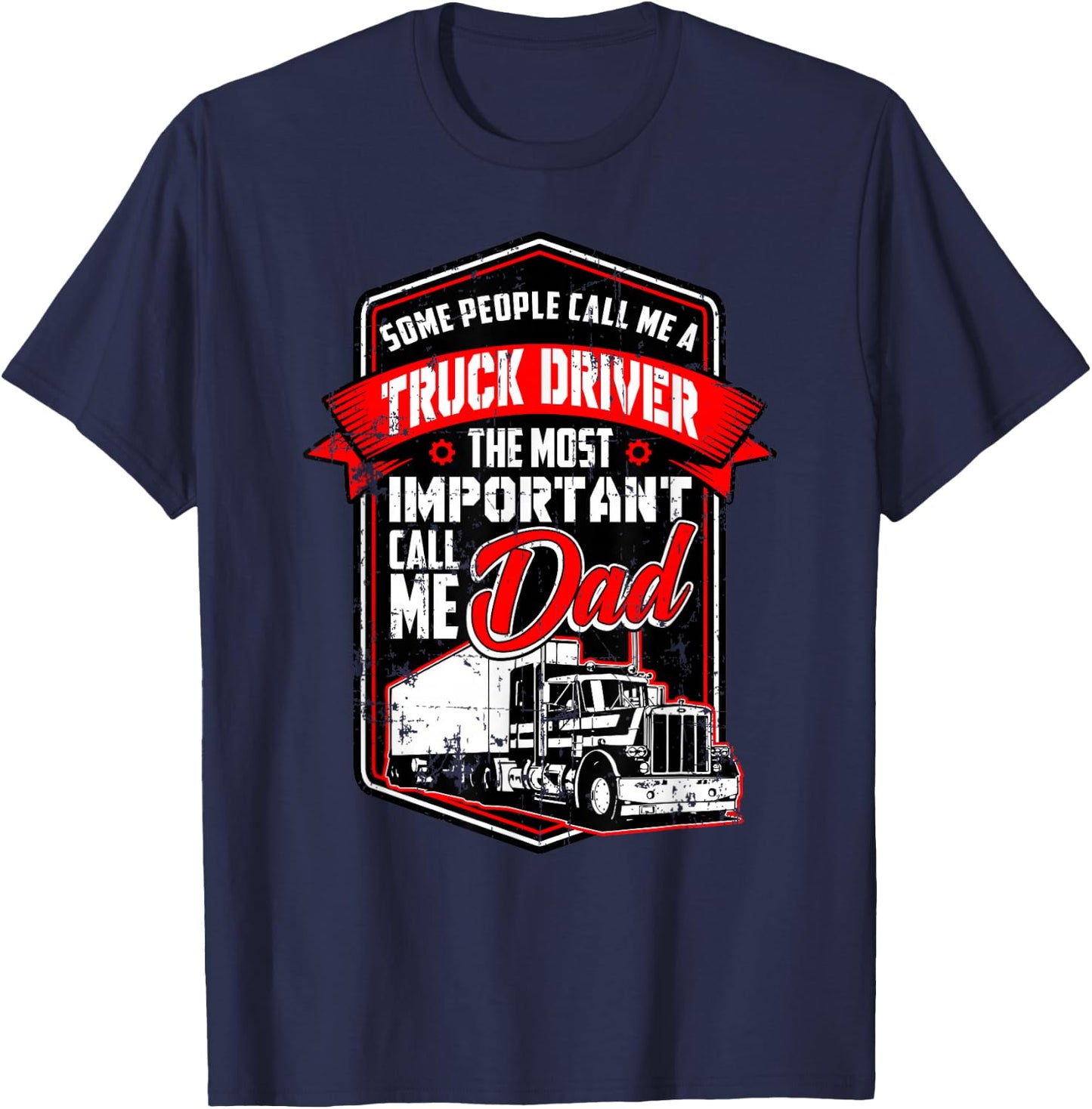 Funny Semi Truck Driver Design Gift Truckers and Dads T-Shirt - T-Shirt | Navy