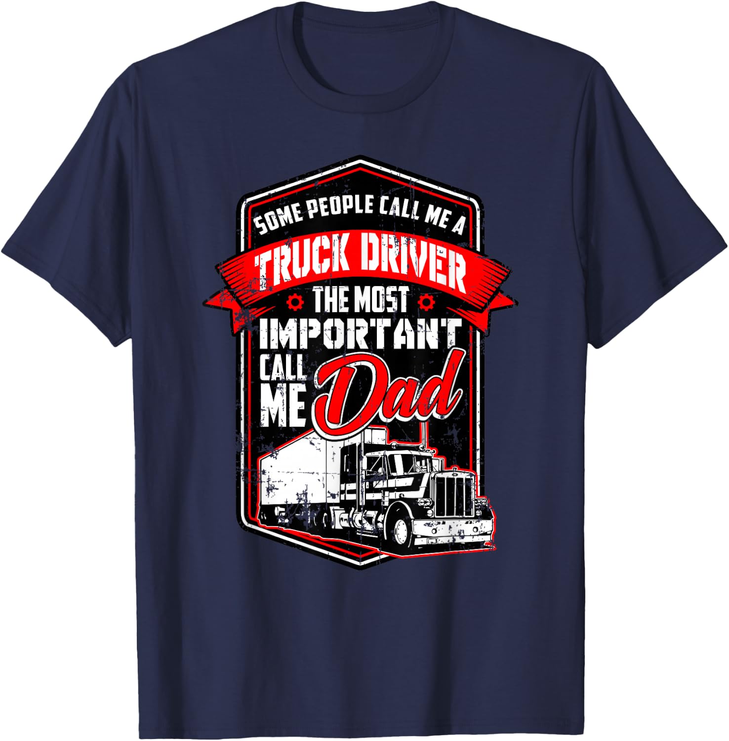 Funny Semi Truck Driver Design Gift Truckers and Dads T-Shirt - T-Shirt | Navy