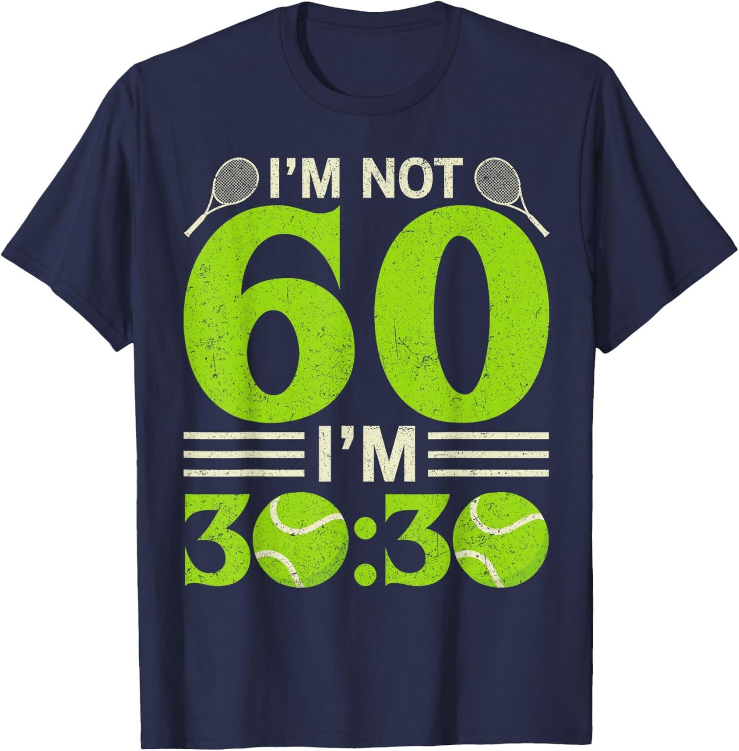 Im Not 60 Years Old Funny Tennis 60th Birthday Gift T-Shirt - T-Shirt | Navy