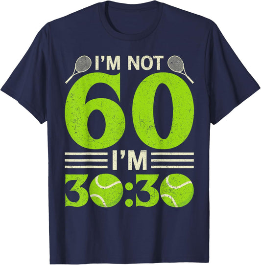 Im Not 60 Years Old Funny Tennis 60th Birthday Gift T-Shirt - T-Shirt | Navy