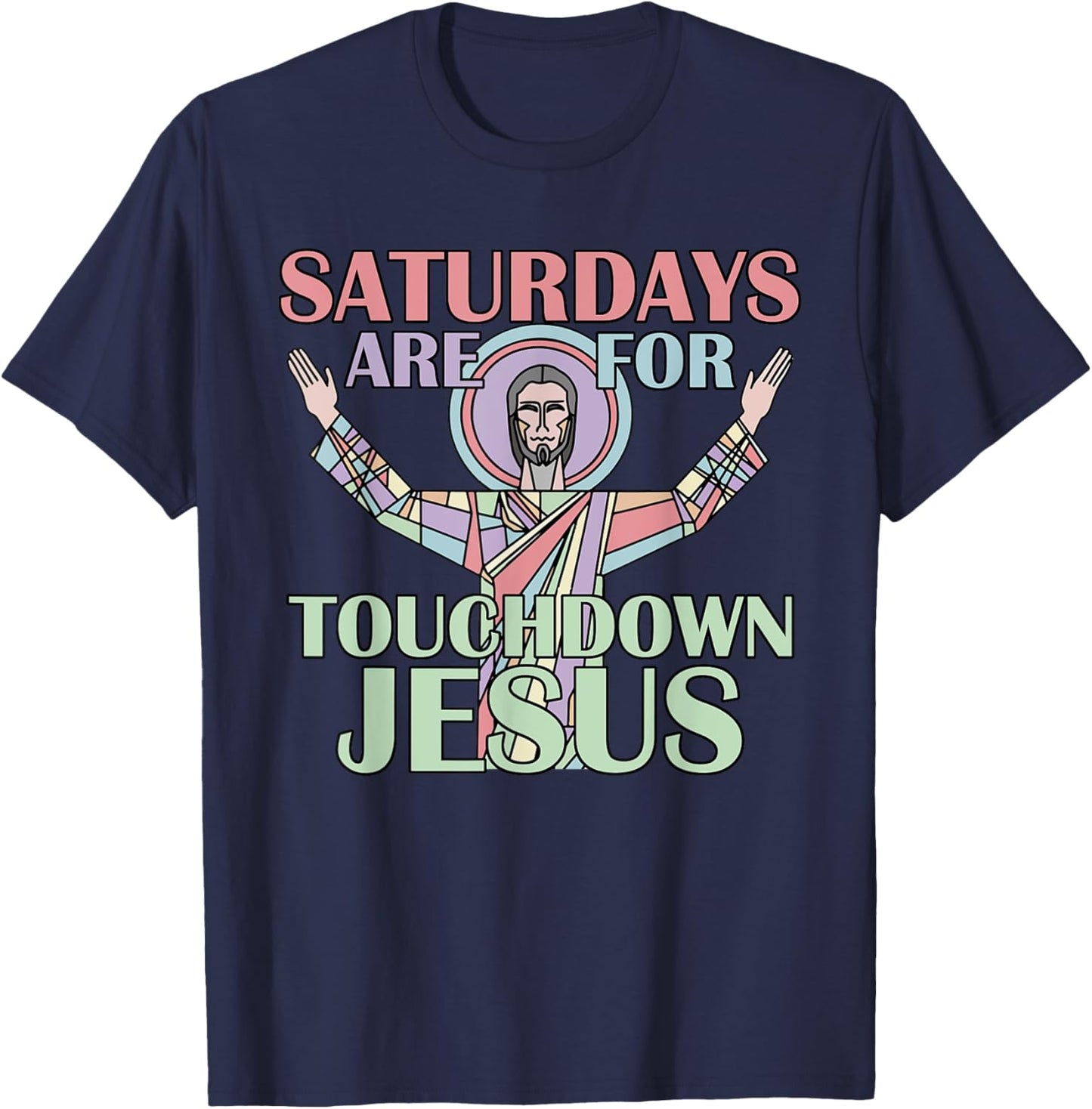 Saturdays Are For Touchdown Jesus Christian T-Shirt - T-Shirt | Navy