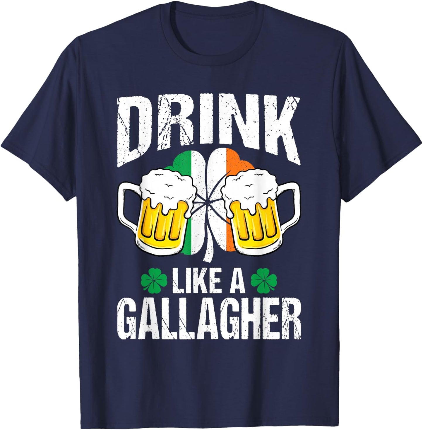 Drink Like A Gallagher Funny St. Patrick's Day Gift T-Shirt - T-Shirt | Navy