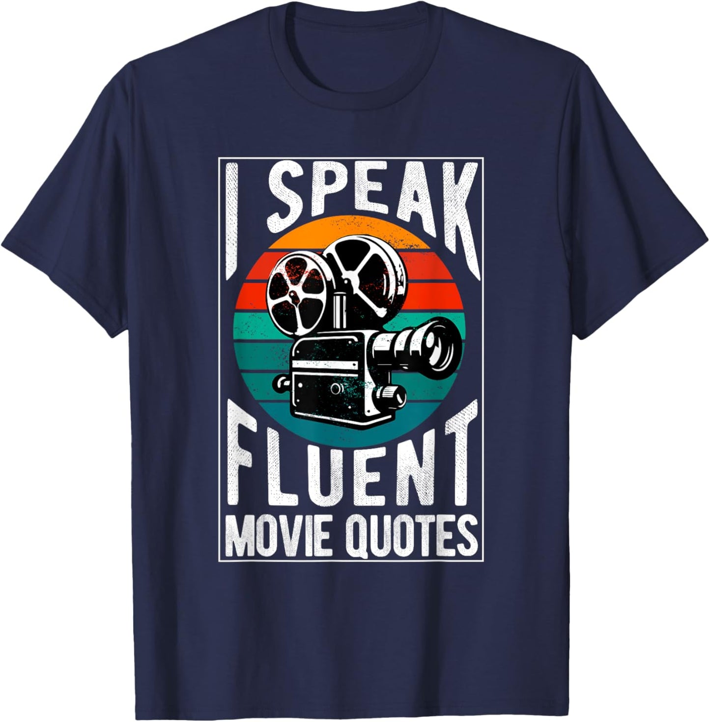 I Speak Fluent Movie Quotes Lover Critic Movie Film Cinema T-Shirt - T-Shirt | Navy
