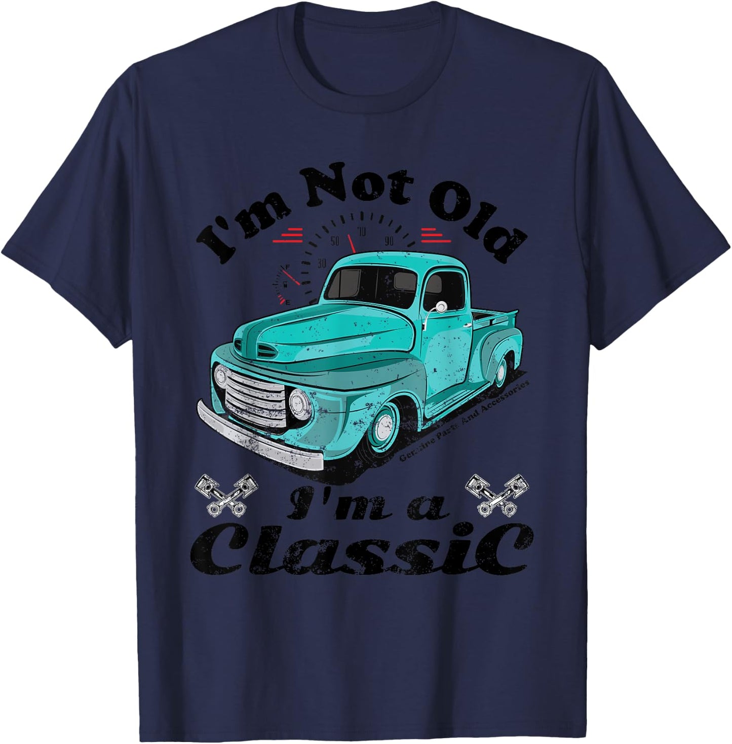 I'm Not Old I'm A Classic Vintage Car Truck Birthday Shirt T-Shirt - T-Shirt | Navy