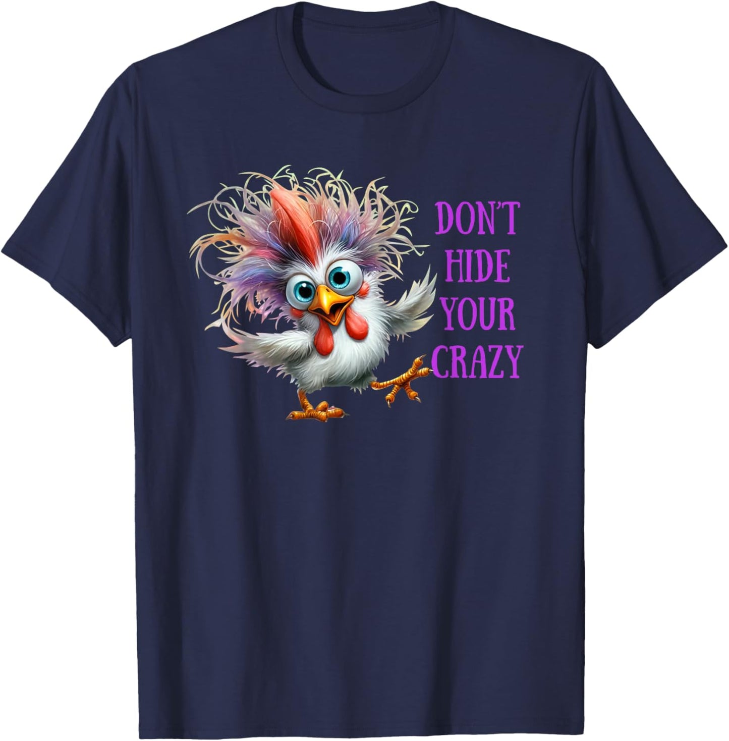 Don't Hide Your Crazy Chicken Men Colorful Chicken T-Shirt - T-Shirt | Navy