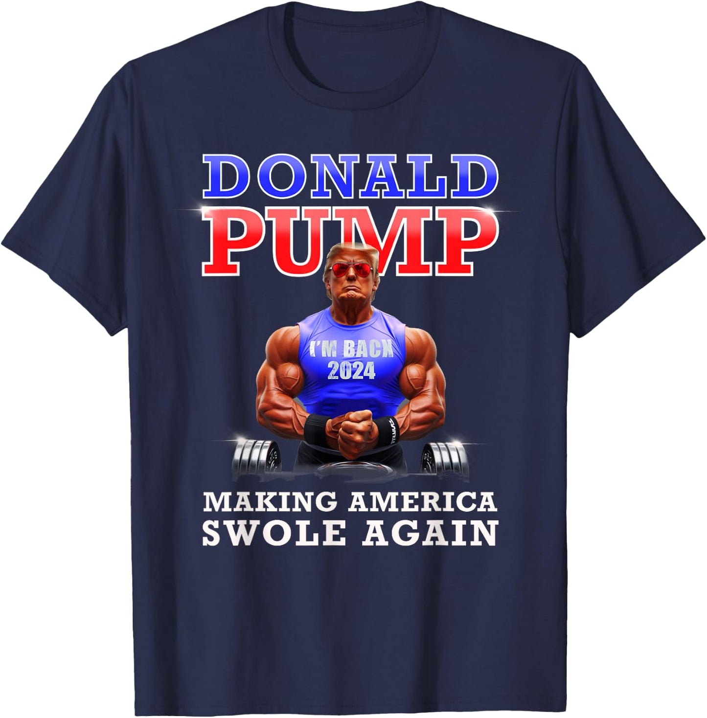 Donald Pump Funny Trump Making America Swole Again 2024 T-Shirt - T-Shirt | Navy
