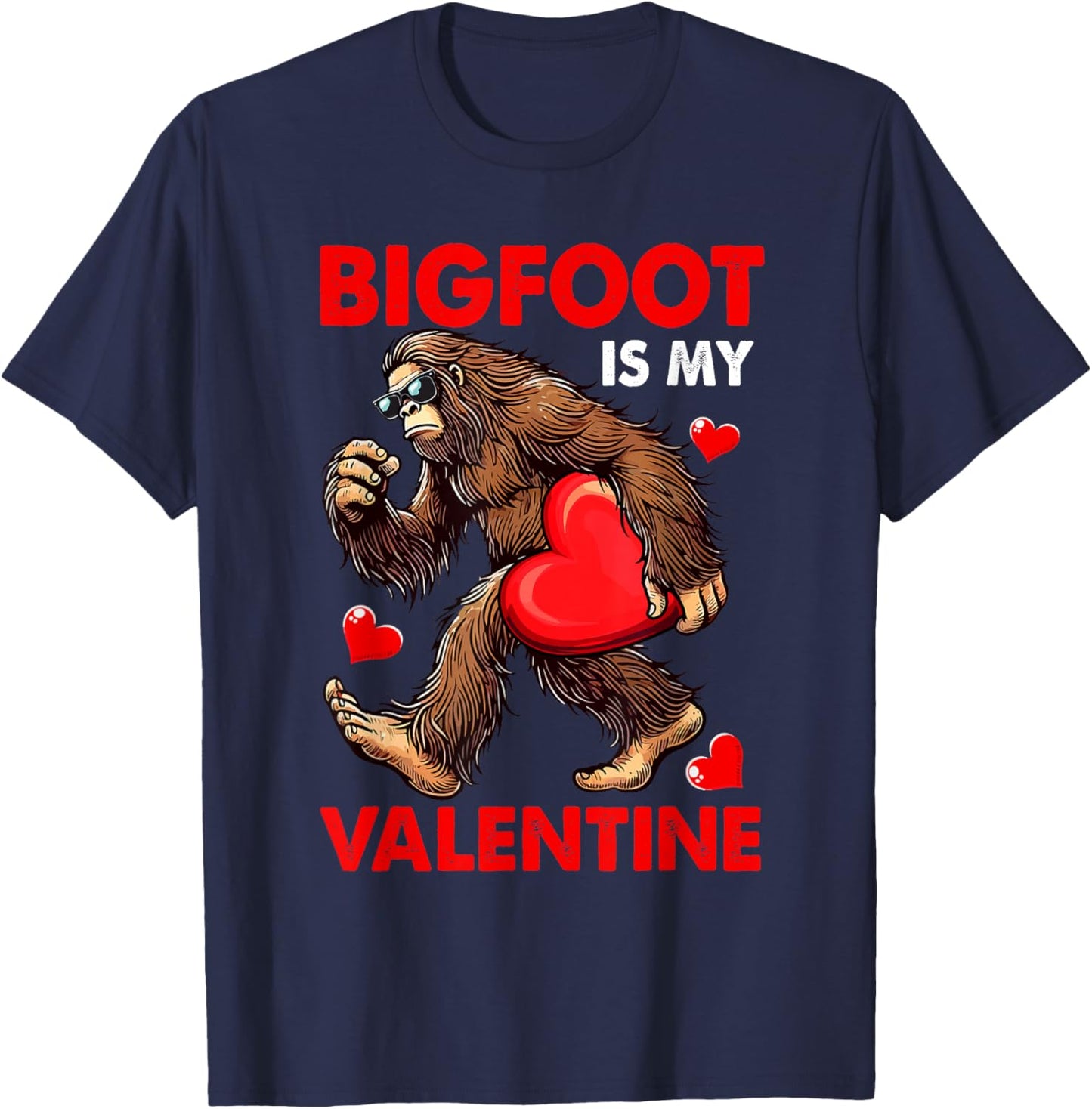 Bigfoot Is My Valentine Cute Hearts Funny Single Valentine T-Shirt - T-Shirt | Navy